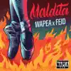 Wapea & Feid - Maldita - Single